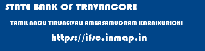 STATE BANK OF TRAVANCORE  TAMIL NADU TIRUNELVALI AMBASAMUDRAM KARAIKURICHI  ifsc code